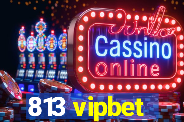 813 vipbet